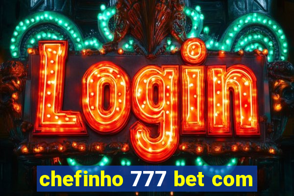 chefinho 777 bet com